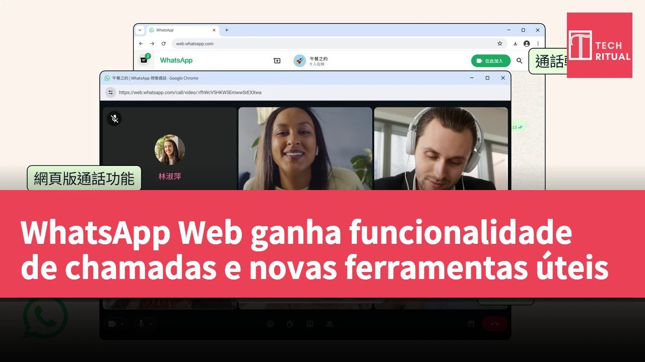 WhatsApp Web ganha funcionalidade de chamadas e novas ferramentas úteis