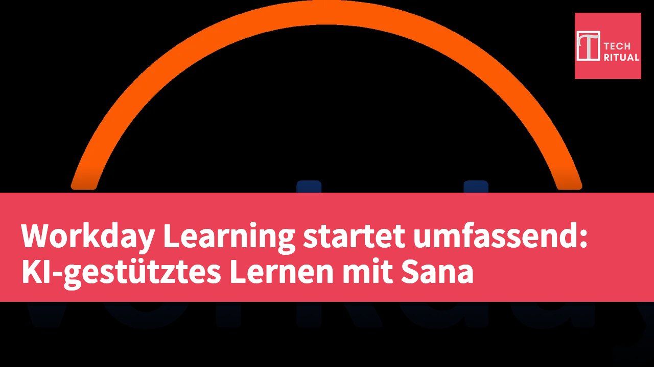 Workday Learning startet umfassend: KI-gestütztes Lernen mit Sana