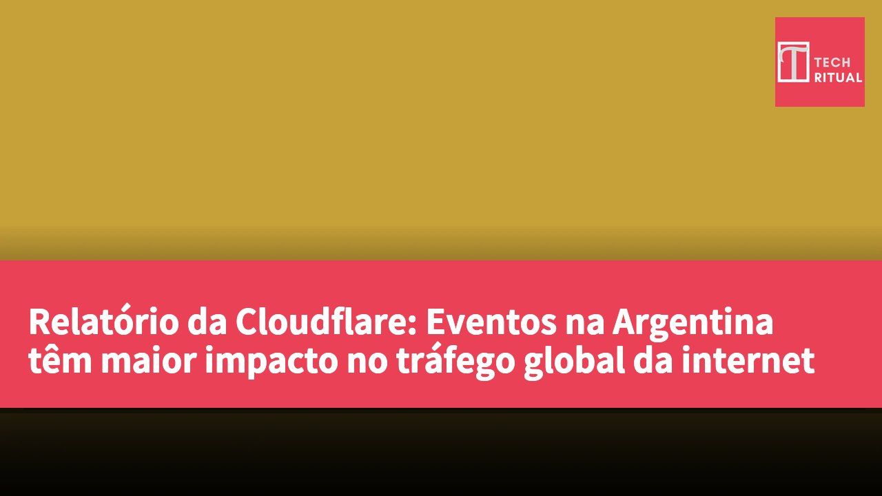 Relatório da Cloudflare: Eventos na Argentina têm maior impacto no tráfego global da internet