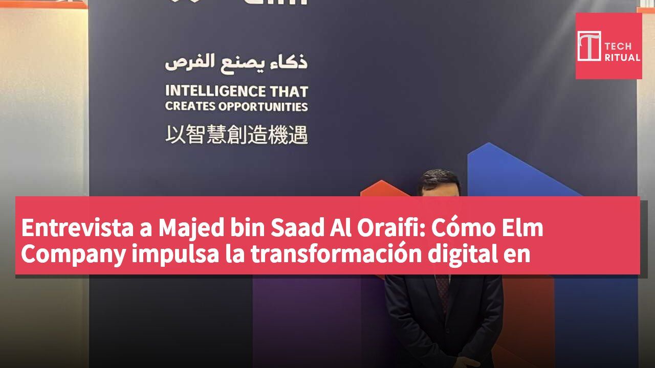 Entrevista a Majed bin Saad Al Oraifi: Cómo Elm Company impulsa la transformación digital en Asia-Pacífico