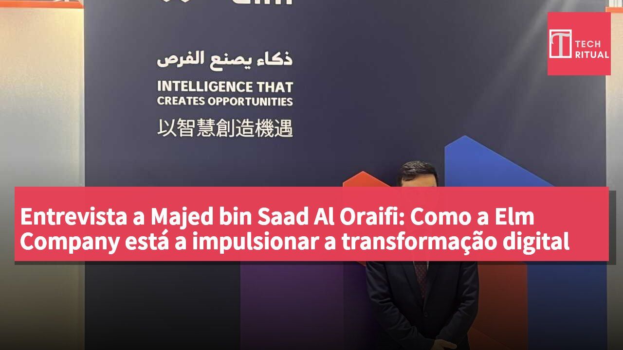 Entrevista a Majed bin Saad Al Oraifi: Como a Elm Company está a impulsionar a transformação digital na Ásia-Pacífico