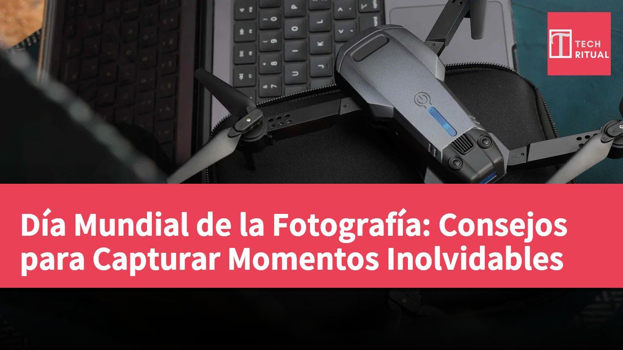 Día Mundial de la Fotografía: Consejos para Capturar Momentos Inolvidables