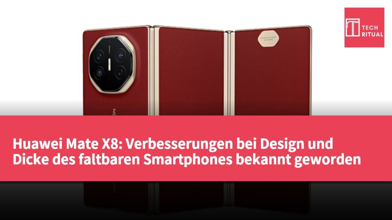 Huawei Mate X8: Verbesserungen bei Design und Dicke des faltbaren Smartphones bekannt geworden