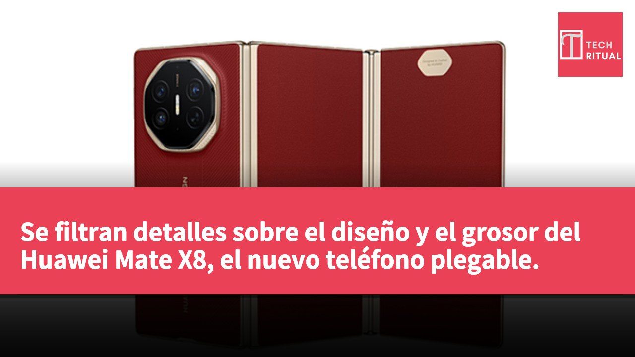 Se filtran detalles sobre el diseño y el grosor del Huawei Mate X8, el nuevo teléfono plegable.