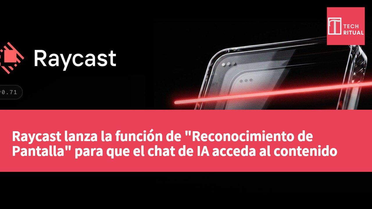 Raycast lanza la función de "Reconocimiento de Pantalla" para que el chat de IA acceda al contenido de la aplicación actual.