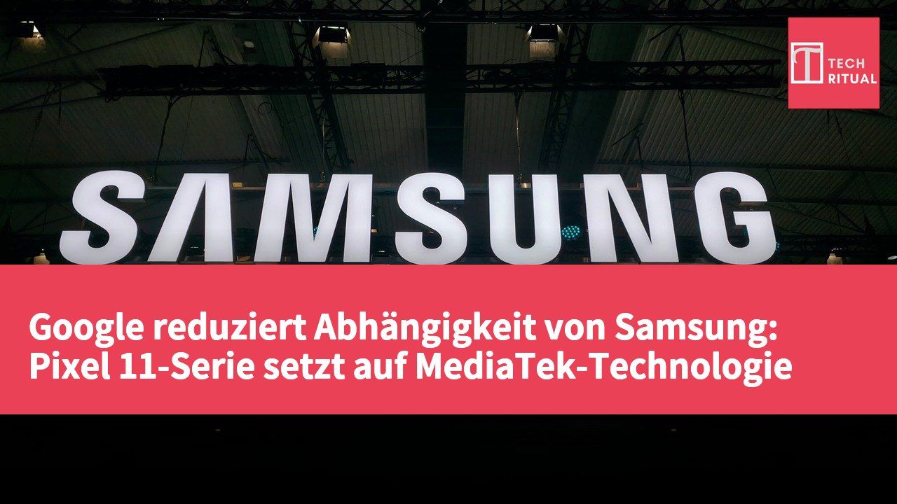 Google reduziert Abhängigkeit von Samsung: Pixel 11-Serie setzt auf MediaTek-Technologie