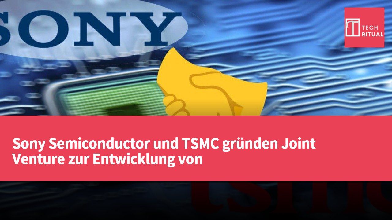 Sony Semiconductor und TSMC gründen Joint Venture zur Entwicklung von Smartphone-Bildsensoren