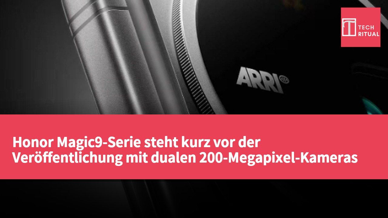 Honor Magic9-Serie steht kurz vor der Veröffentlichung mit dualen 200-Megapixel-Kameras und Qualcomm Snapdragon 8 Elite Gen 6-Chips.