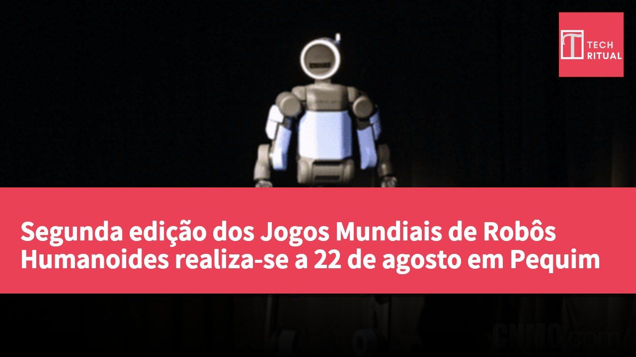 Segunda edição dos Jogos Mundiais de Robôs Humanoides realiza-se a 22 de agosto em Pequim