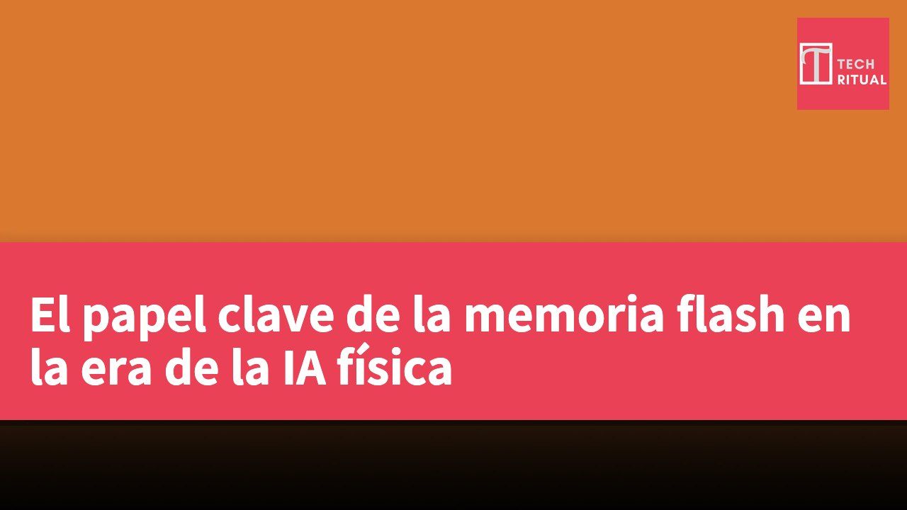 El papel clave de la memoria flash en la era de la IA física