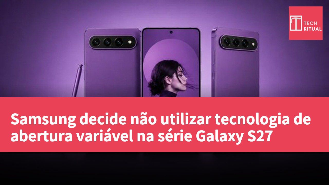 Samsung decide não utilizar tecnologia de abertura variável na série Galaxy S27