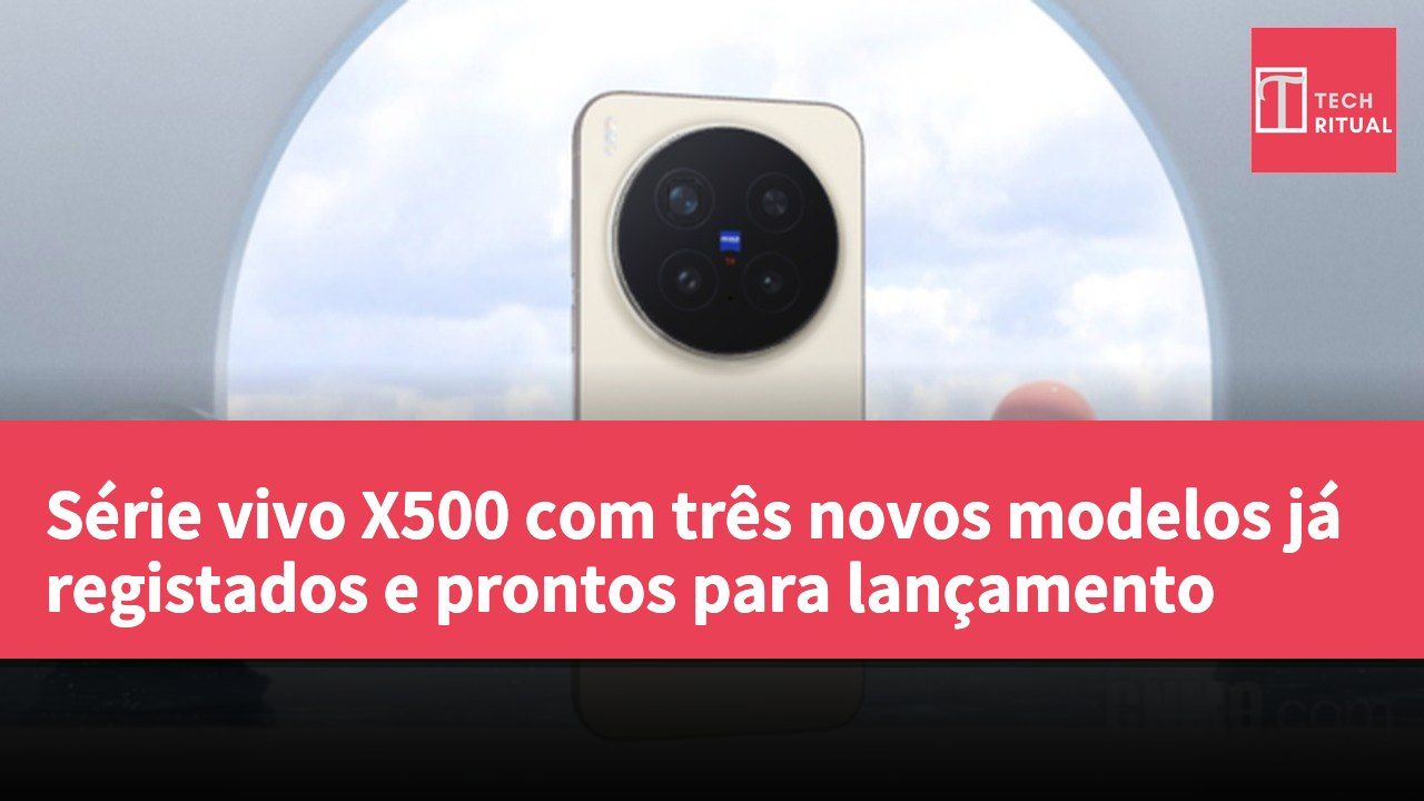 Série vivo X500 com três novos modelos já registados e prontos para lançamento