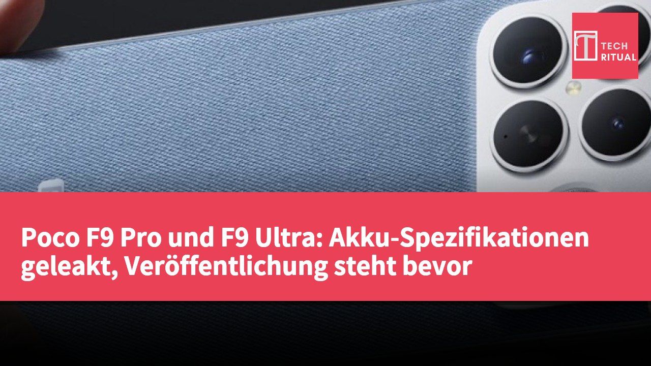 Poco F9 Pro und F9 Ultra: Akku-Spezifikationen geleakt, Veröffentlichung steht bevor