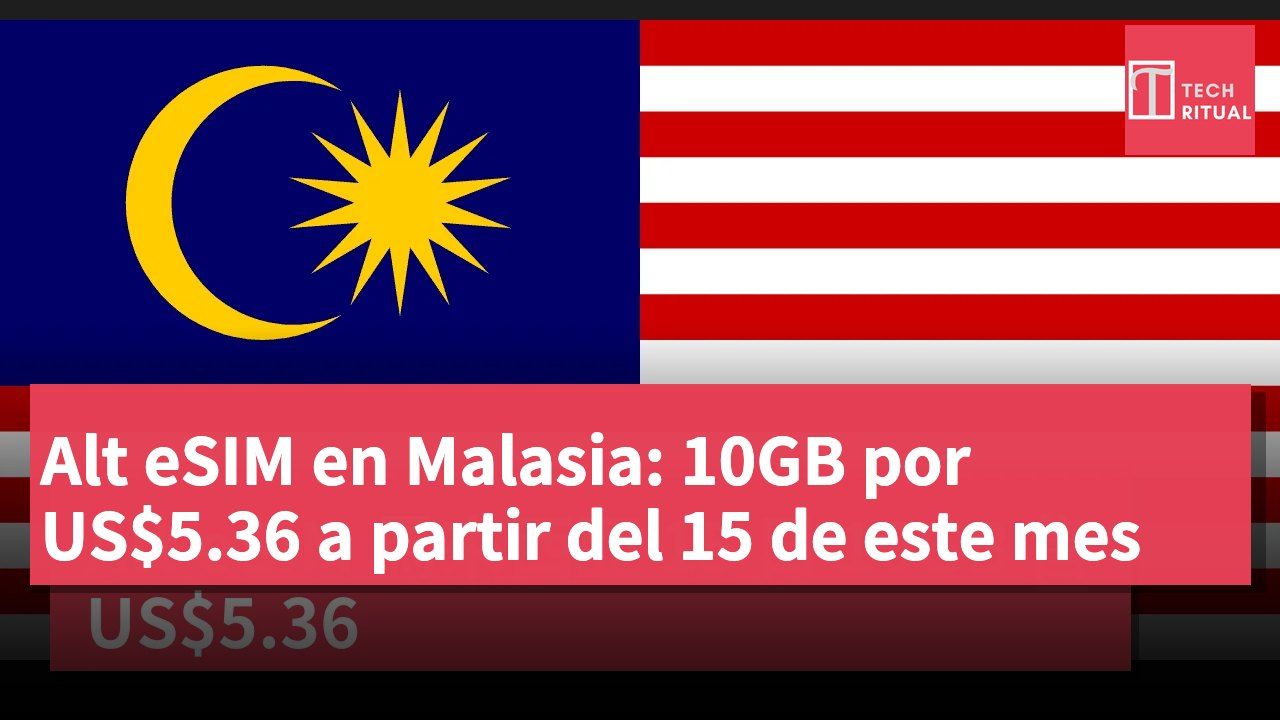 Alt eSIM en Malasia: 10GB por US$5.36 a partir del 15 de este mes
