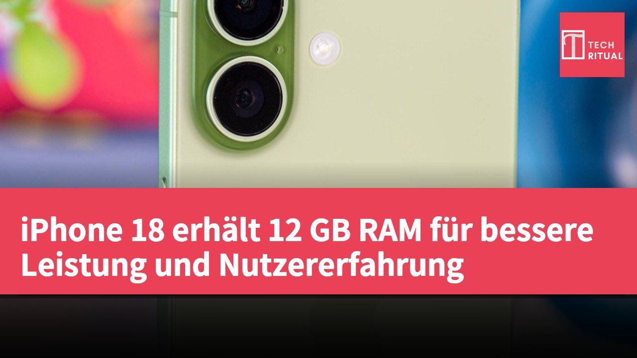 iPhone 18 erhält 12 GB RAM für bessere Leistung und Nutzererfahrung