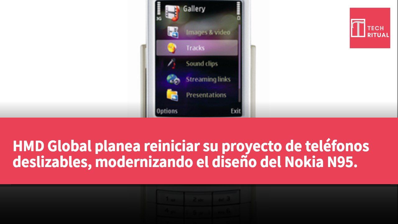 HMD Global planea reiniciar su proyecto de teléfonos deslizables, modernizando el diseño del Nokia N95.