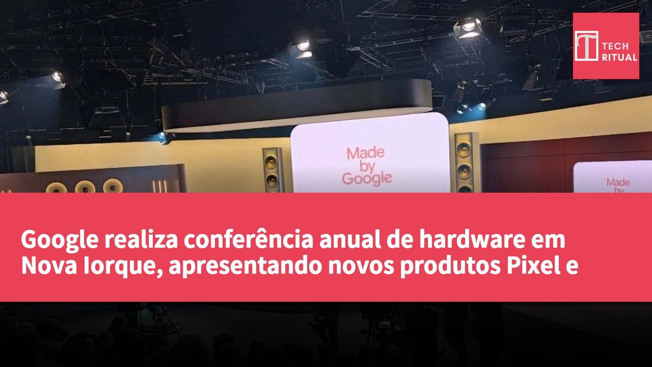 Google realiza conferência anual de hardware em Nova Iorque, apresentando novos produtos Pixel e modelos de IA