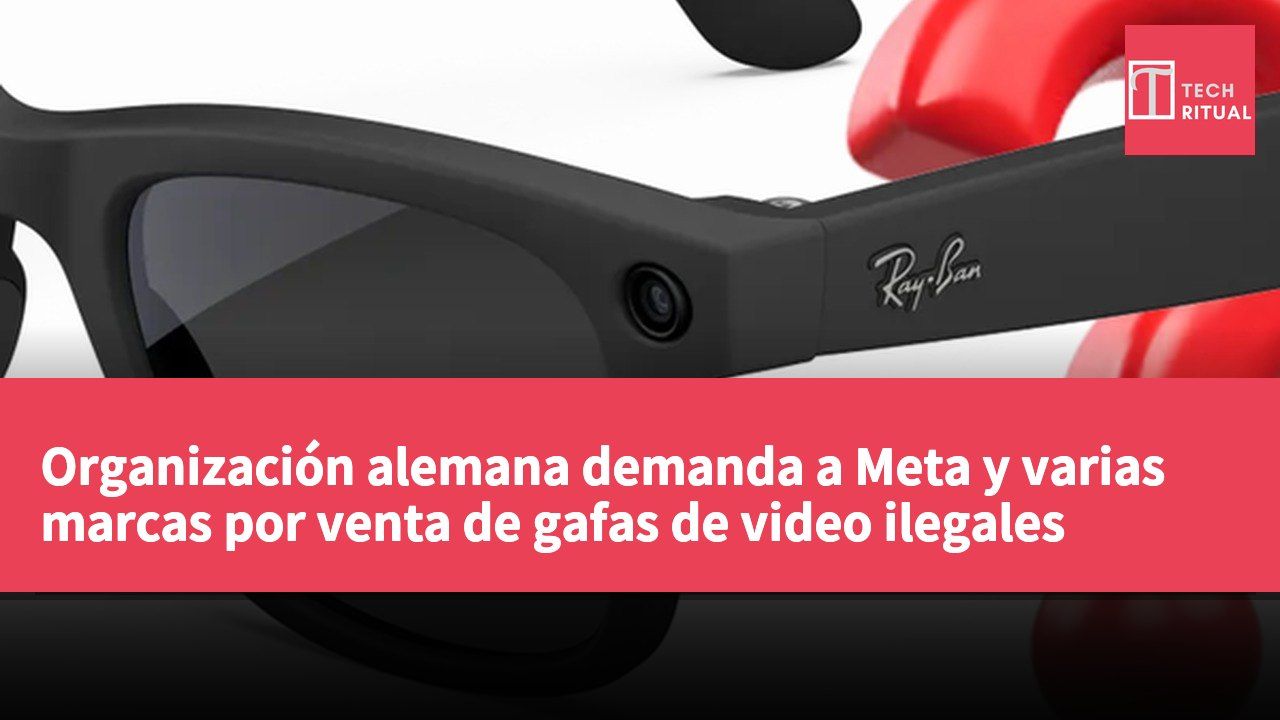 Organización alemana demanda a Meta y varias marcas por venta de gafas de video ilegales