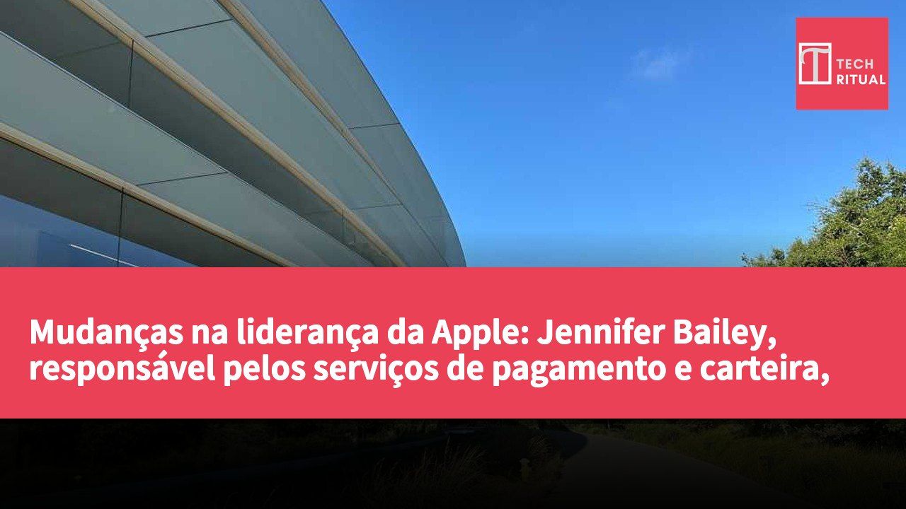 Mudanças na liderança da Apple: Jennifer Bailey, responsável pelos serviços de pagamento e carteira, anuncia reforma.
