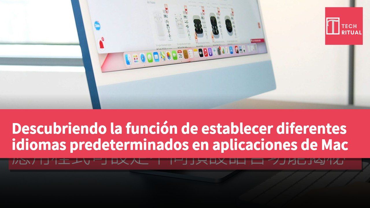 Descubriendo la función de establecer diferentes idiomas predeterminados en aplicaciones de Mac