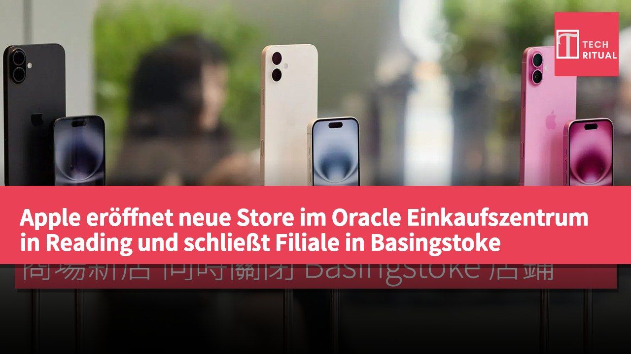 Apple eröffnet neue Store im Oracle Einkaufszentrum in Reading und schließt Filiale in Basingstoke