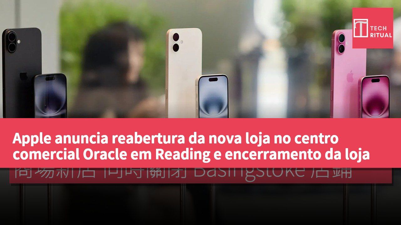 Apple anuncia reabertura da nova loja no centro comercial Oracle em Reading e encerramento da loja em Basingstoke