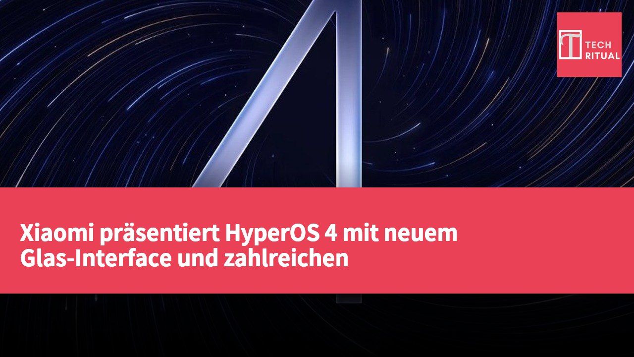 Xiaomi präsentiert HyperOS 4 mit neuem Glas-Interface und zahlreichen Anpassungsfunktionen
