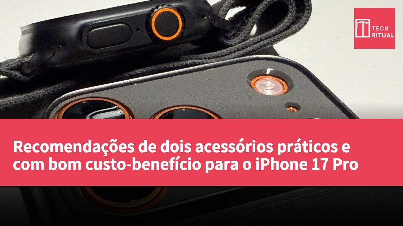 Recomendações de dois acessórios práticos e com bom custo-benefício para o iPhone 17 Pro