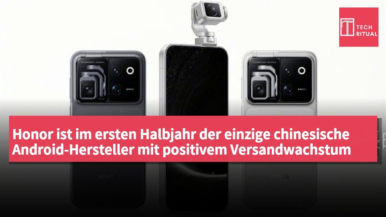 Honor ist im ersten Halbjahr der einzige chinesische Android-Hersteller mit positivem Versandwachstum weltweit