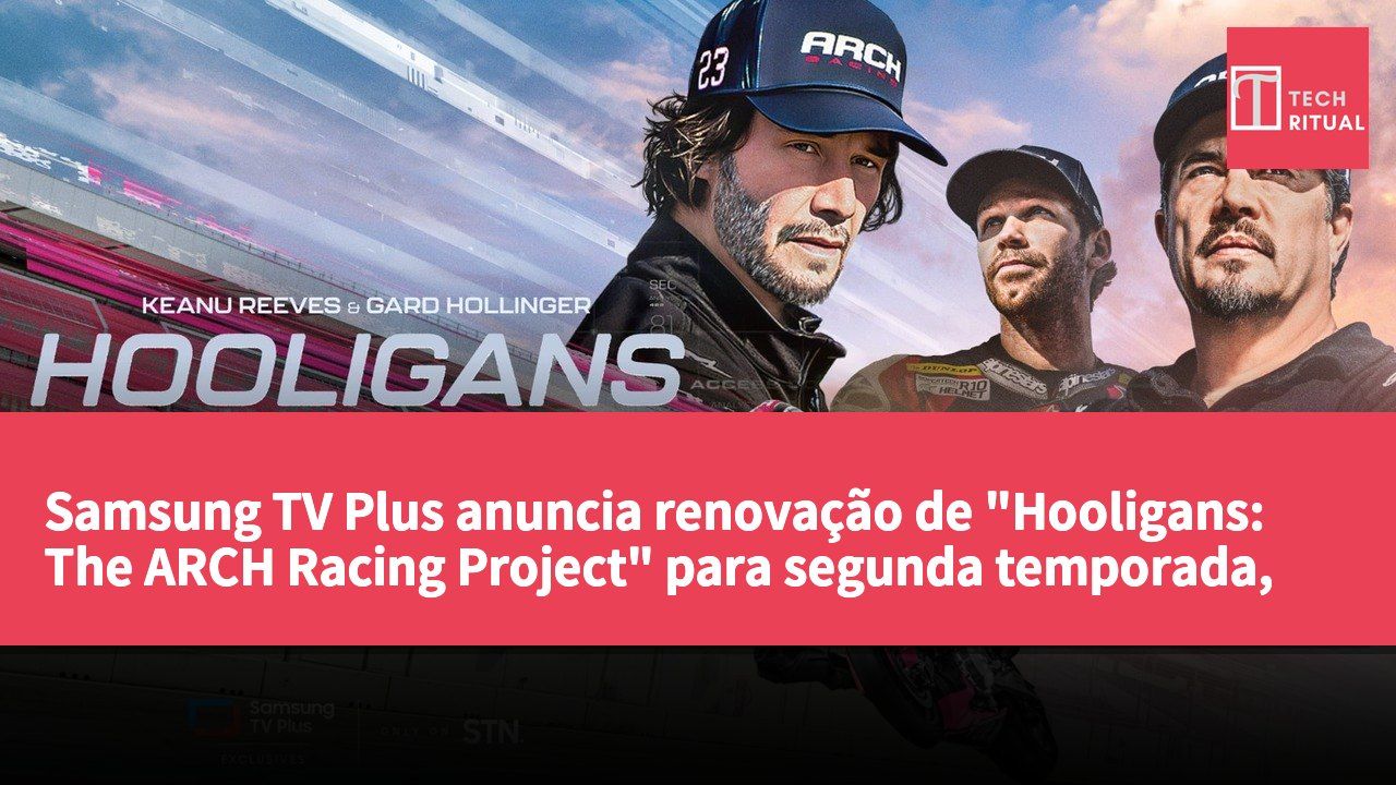 Samsung TV Plus anuncia renovação de "Hooligans: The ARCH Racing Project" para segunda temporada, reforçando a estratégia de conteúdos originais.