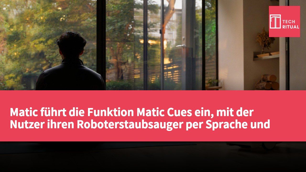 Matic führt die Funktion Matic Cues ein, mit der Nutzer ihren Roboterstaubsauger per Sprache und Gesten steuern können.