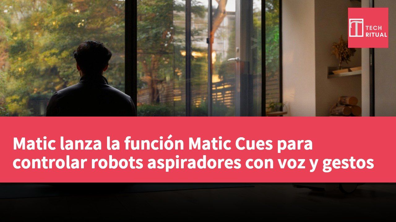 Matic lanza la función Matic Cues para controlar robots aspiradores con voz y gestos