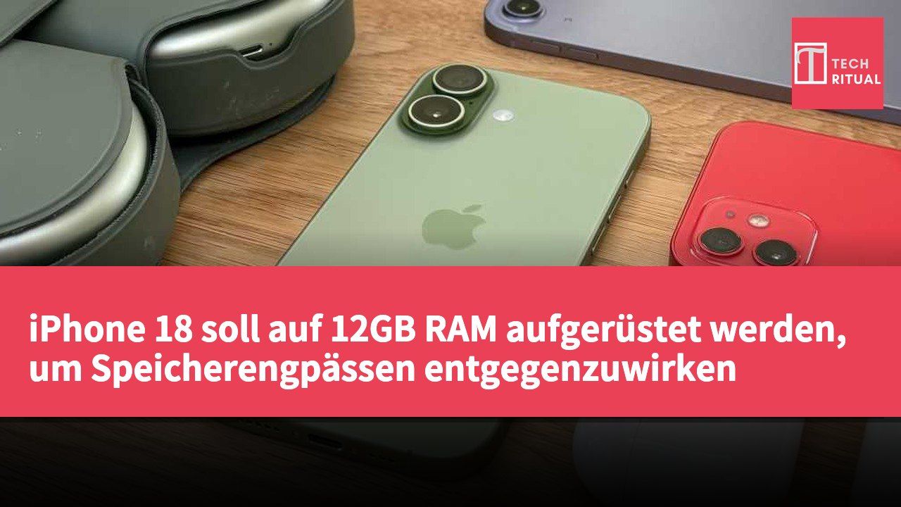 iPhone 18 soll auf 12GB RAM aufgerüstet werden, um Speicherengpässen entgegenzuwirken