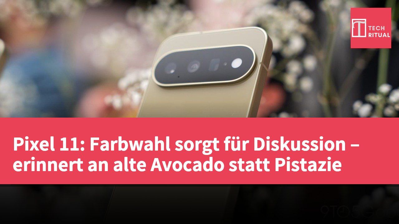 Pixel 11: Farbwahl sorgt für Diskussion – erinnert an alte Avocado statt Pistazie
