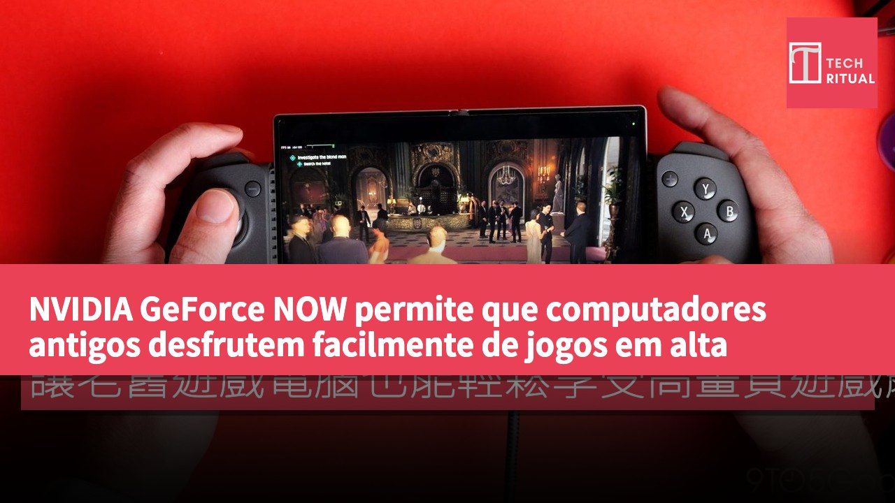 NVIDIA GeForce NOW permite que computadores antigos desfrutem facilmente de jogos em alta qualidade