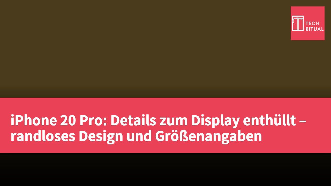 iPhone 20 Pro: Details zum Display enthüllt – randloses Design und Größenangaben
