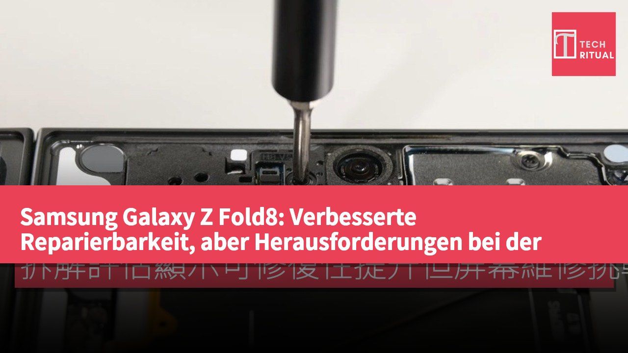 Samsung Galaxy Z Fold8: Verbesserte Reparierbarkeit, aber Herausforderungen bei der Display-Reparatur bleiben bestehen