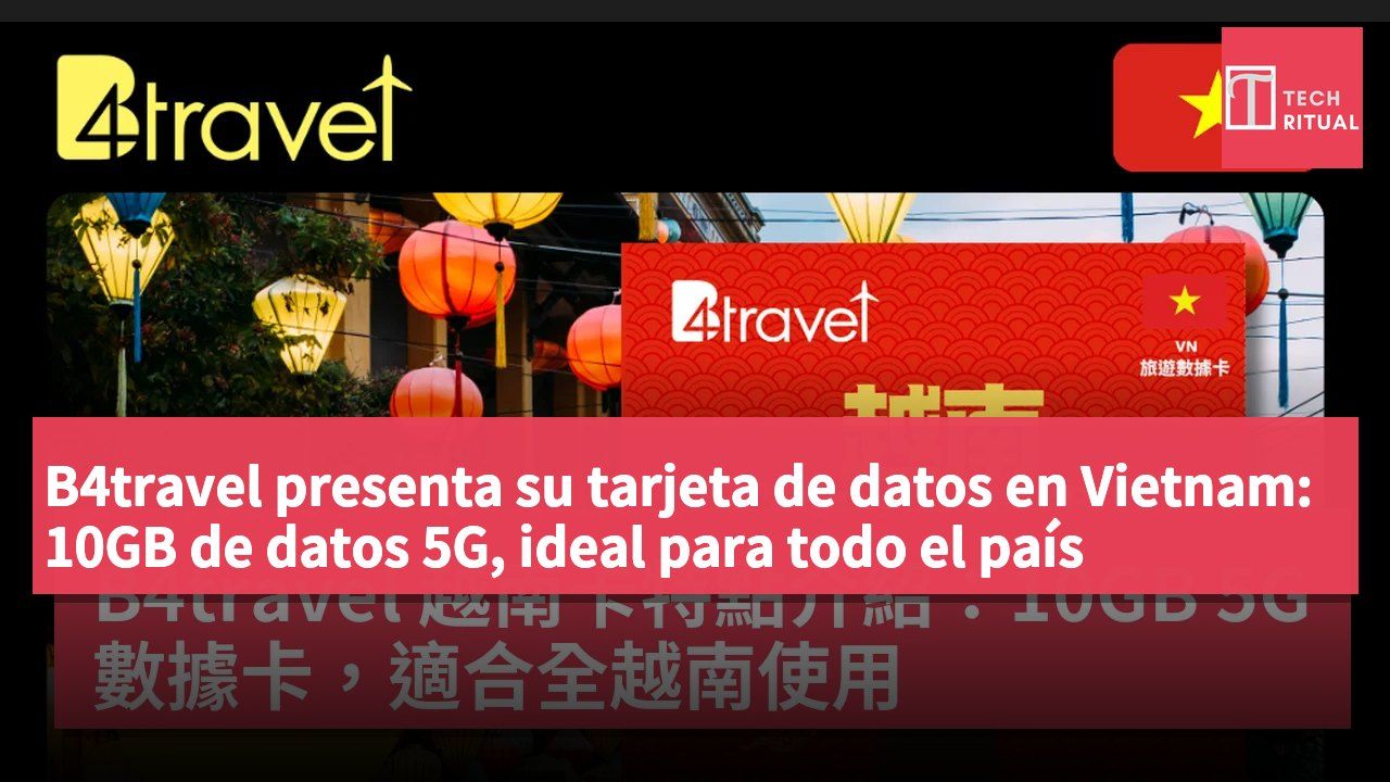 B4travel presenta su tarjeta de datos en Vietnam: 10GB de datos 5G, ideal para todo el país