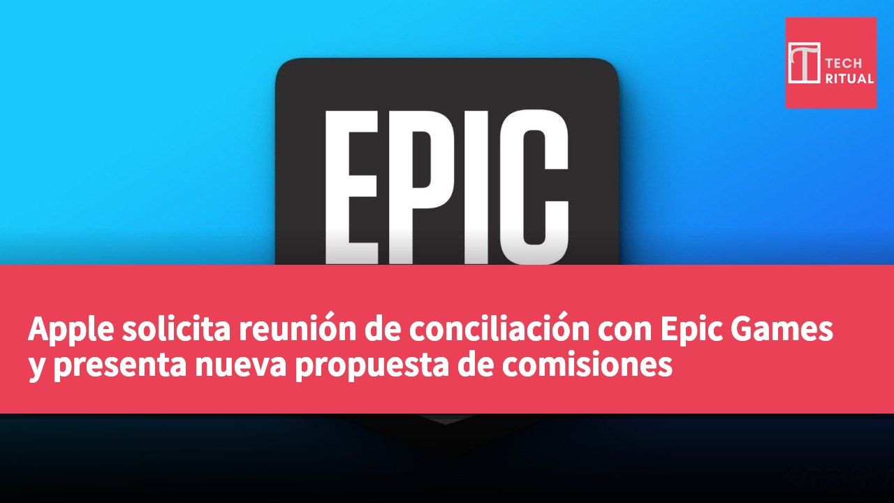 Apple solicita reunión de conciliación con Epic Games y presenta nueva propuesta de comisiones