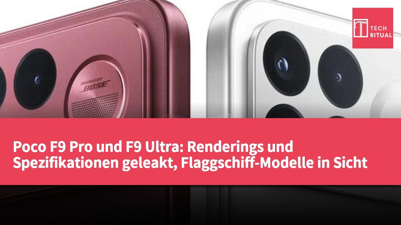 Poco F9 Pro und F9 Ultra: Renderings und Spezifikationen geleakt, Flaggschiff-Modelle in Sicht