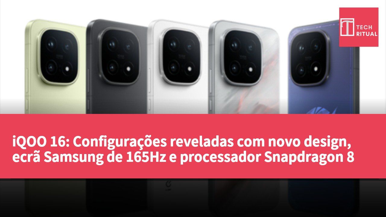 iQOO 16: Configurações reveladas com novo design, ecrã Samsung de 165Hz e processador Snapdragon 8 Elite Gen6 Pro