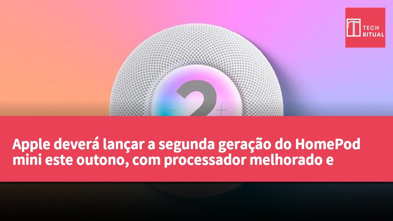 Apple deverá lançar a segunda geração do HomePod mini este outono, com processador melhorado e novas funcionalidades de IA da Siri.