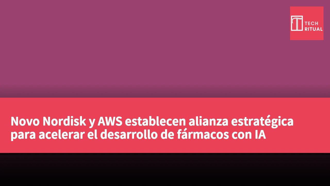 Novo Nordisk y AWS establecen alianza estratégica para acelerar el desarrollo de fármacos con IA