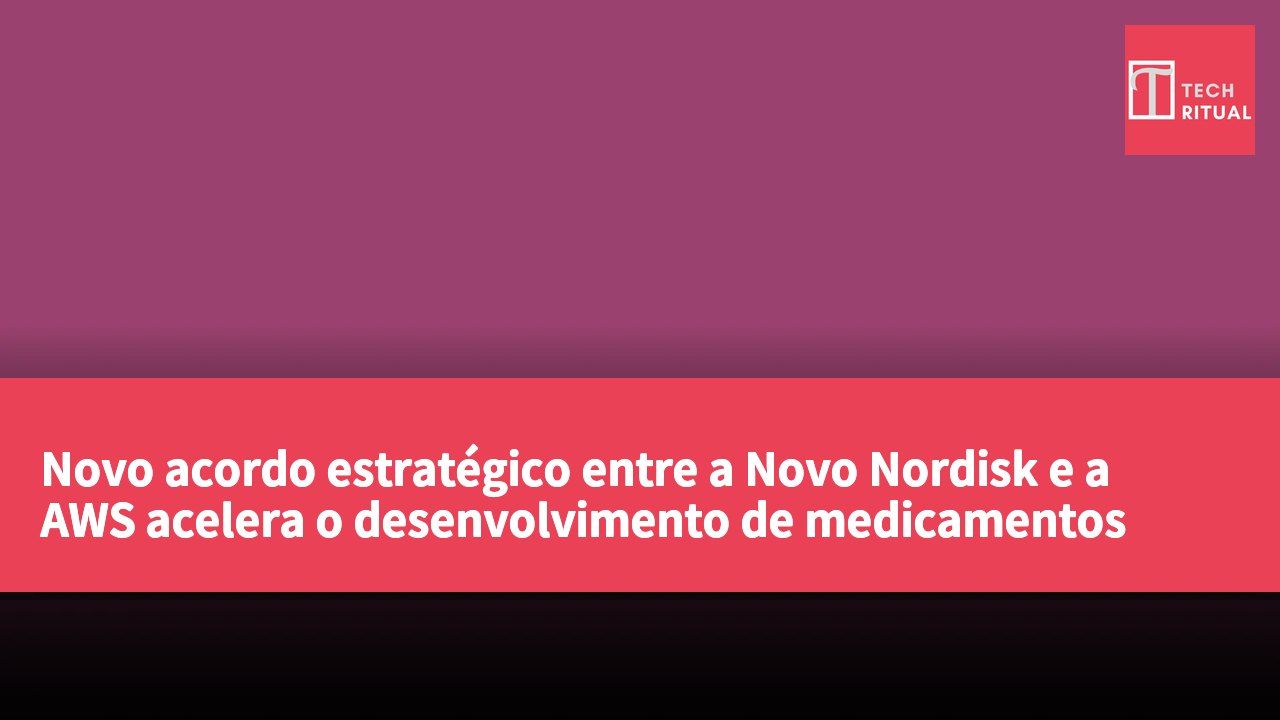 Novo acordo estratégico entre a Novo Nordisk e a AWS acelera o desenvolvimento de medicamentos com IA