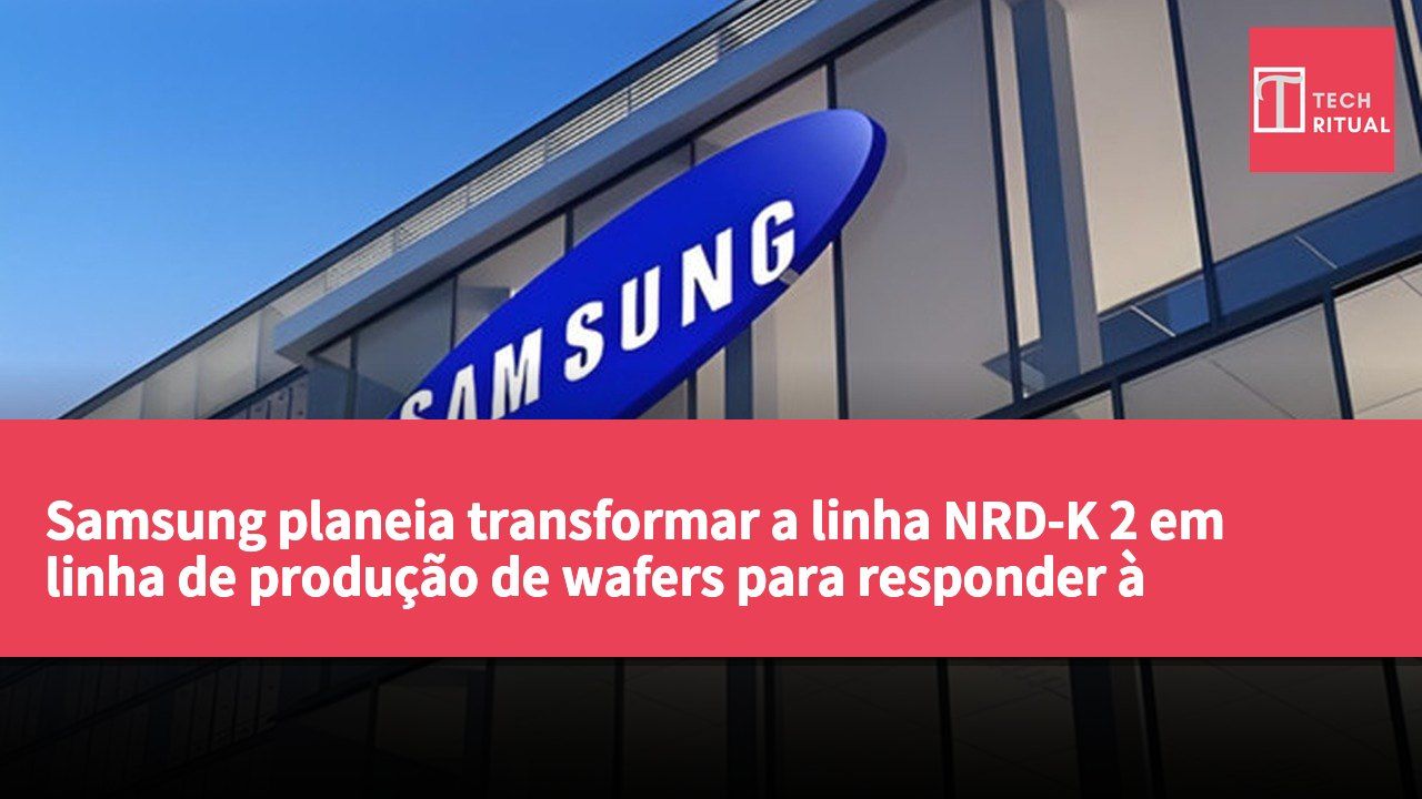 Samsung planeia transformar a linha NRD-K 2 em linha de produção de wafers para responder à procura de HBM da Nvidia.
