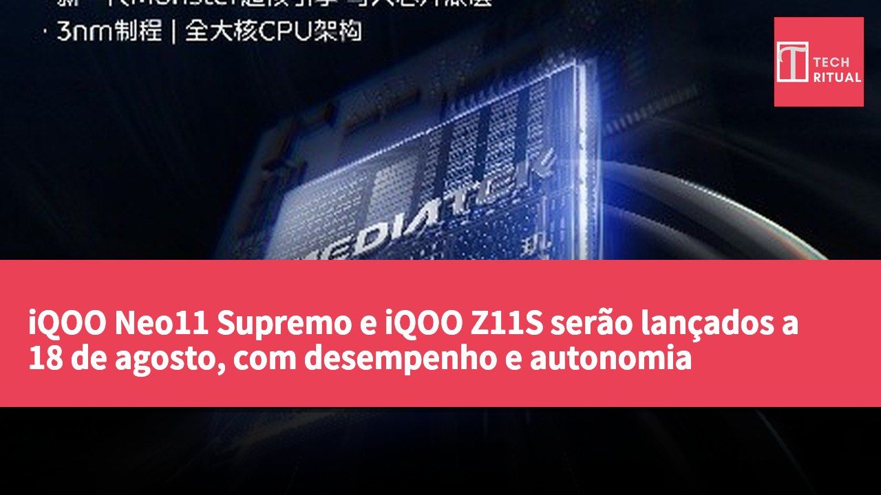 iQOO Neo11 Supremo e iQOO Z11S serão lançados a 18 de agosto, com desempenho e autonomia excecionais.