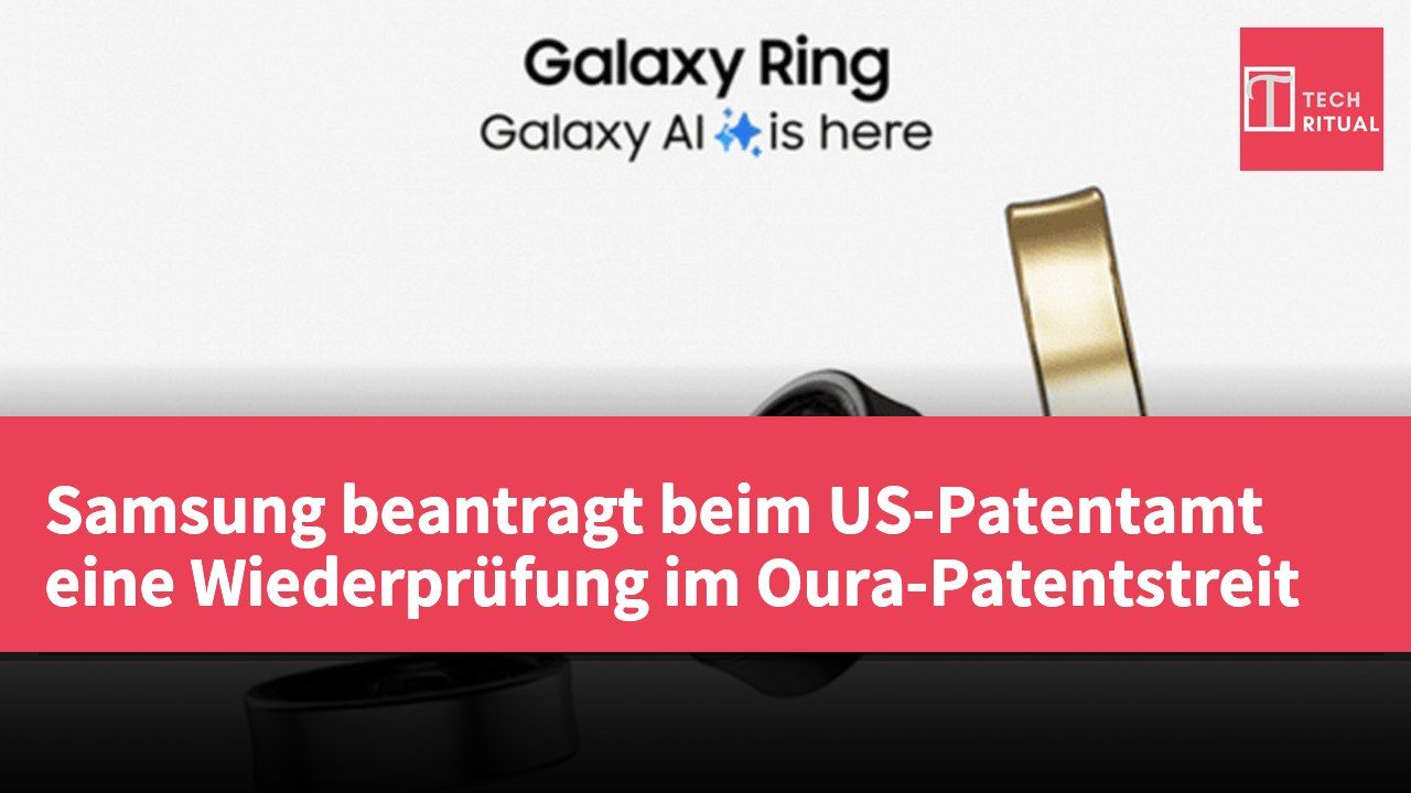 Samsung beantragt beim US-Patentamt eine Wiederprüfung im Oura-Patentstreit