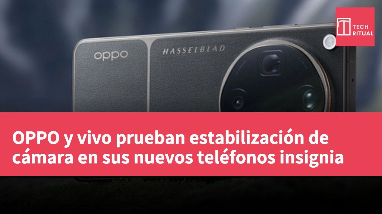 OPPO y vivo prueban estabilización de cámara en sus nuevos teléfonos insignia