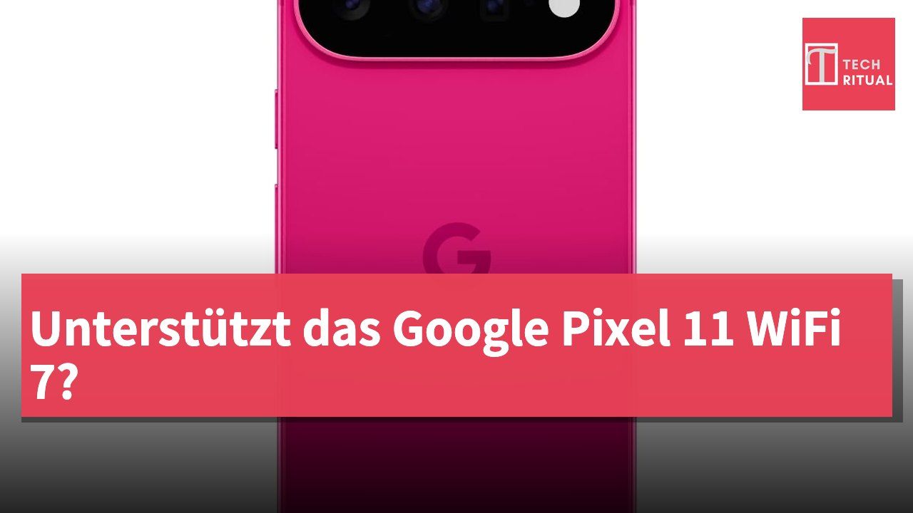 Unterstützt das Google Pixel 11 WiFi 7?