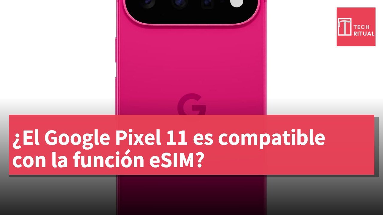 ¿El Google Pixel 11 es compatible con la función eSIM?